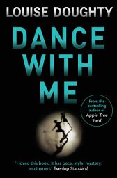 Icon image Dance With Me: Brilliant psychological suspense from the author of Apple Tree Yard