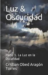 Icon image Luz & Oscuridad: Parte 1: Una luz en la oscuridad