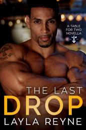 Icon image The Last Drop: A Workplace Gay Foodie Romance