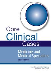 Icon image Core Clinical Cases in Medicine and Medical Specialties: A problem-solving approach, Edition 2