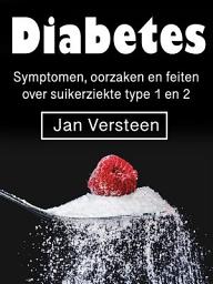 Icon image Diabetes: Symptomen, oorzaken en feiten over suikerziekte type 1 en 2