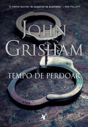 Icon image Tempo de perdoar (Jake Brigance - Livro 2)