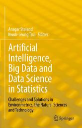 Icon image Artificial Intelligence, Big Data and Data Science in Statistics: Challenges and Solutions in Environmetrics, the Natural Sciences and Technology