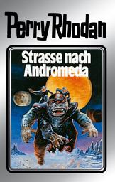 Icon image Perry Rhodan 21: Straße nach Andromeda (Silberband): Erster Band des Zyklus "Die Meister der Insel"