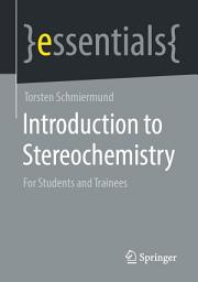 Icon image Introduction to Stereochemistry: For Students and Trainees