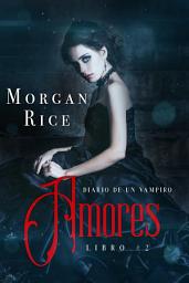 Icon image Amores (Libro #2 de Diario de un Vampiro)