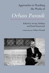 Icon image Approaches to Teaching the Works of Orhan Pamuk