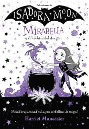 Icon image Mirabella 1 - Mirabella y el hechizo del dragón: ¡Un libro mágico del universo de Isadora Moon!