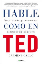 Icon image Hable como en TED: Nueve secretos para comunicar utilizados por los mejores