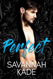 Icon image Perfect: A Steamy, Second Chance Contemporary Romance