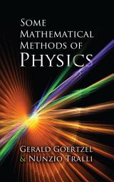 Icon image Some Mathematical Methods of Physics