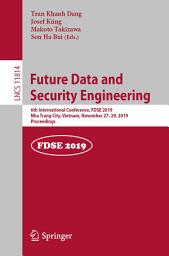 Icon image Future Data and Security Engineering: 6th International Conference, FDSE 2019, Nha Trang City, Vietnam, November 27–29, 2019, Proceedings