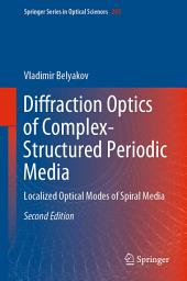 Icon image Diffraction Optics of Complex-Structured Periodic Media: Localized Optical Modes of Spiral Media, Edition 2