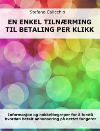 Icon image En enkel tilnærming til betaling per klikk: Informasjon og nøkkelbegreper for å forstå hvordan betalt annonsering på nettet fungerer