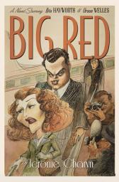 Icon image Big Red: A Novel Starring Rita Hayworth and Orson Welles