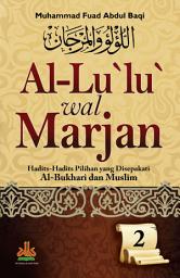 Icon image Al-Lu'lu' wal Marjan #2: Hadits-hadits Pilihan yang Disepakati Al-Bukhari-Muslim