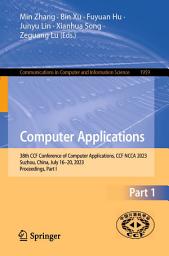 Icon image Computer Applications: 38th CCF Conference of Computer Applications, CCF NCCA 2023, Suzhou, China, July 16–20, 2023, Proceedings, Part I