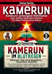 Icon image Kamerun im Blutregen – Millionen Tote ohne Begräbnis, Trauerfeiern verboten - Band 2: Die verheimlichten Kolonialverbrechen und ihr erbarmungsloser Tribut seit 1884 bis heute