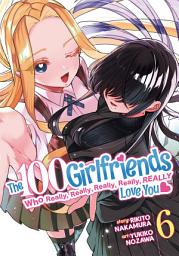 Icon image The 100 Girlfriends Who Really, Really, Really, Really, Really Love You