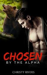 Icon image Chosen by the Alpha: A BBW Paranormal Romance