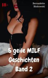 Icon image 5 geile MILF Geschichten Band 2: Heißer MILF Sammelband