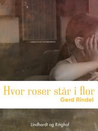 Icon image Hvor roser står i flor: Bind 2