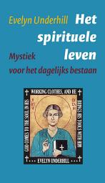 Icon image Het spirituele leven: Mystiek voor het dagelijks bestaan