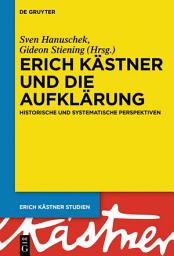 Icon image Erich Kästner und die Aufklärung: Historische und systematische Perspektiven