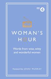 Icon image Woman's Hour: Words from Wise, Witty and Wonderful Women