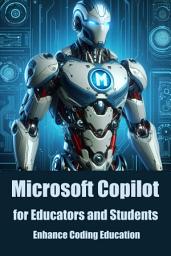 Icon image Microsoft Copilot for Educators and Students: Using Copilot to Enhance Coding Education