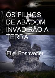 Icon image Os filhos de Abadom invadirão a terra