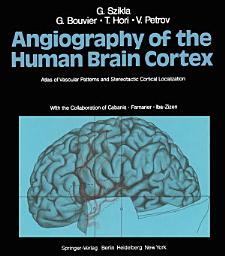 Icon image Angiography of the Human Brain Cortex: Atlas of Vascular Patterns and Stereotactic Cortical Localization