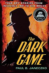 Icon image The Dark Game: True Spy Stories