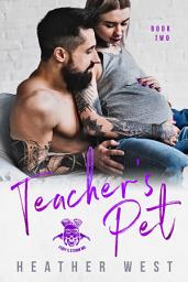 Icon image Teacher’s Pet (Book 2): A Bad Boy Secret Baby Romance