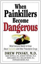 Icon image When Painkillers Become Dangerous: What Everyone Needs to Know About OxyContin and other Prescription Drugs