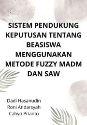 Icon image Sistem pendukung keputusan tentang beasiswa menggunakan metode Fuzzy MADM dan SAW