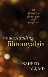 Icon image Understanding Fibromyalgia: An Introduction for Patients and Caregivers