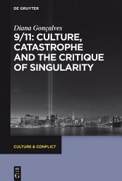 Icon image 9/11: Culture, Catastrophe and the Critique of Singularity