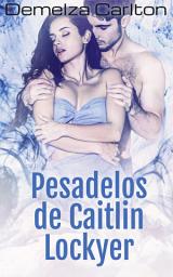 Icon image Pesadelos de Caitlin Lockyer: Romance de suspense romântico grátis para você ler e baixar