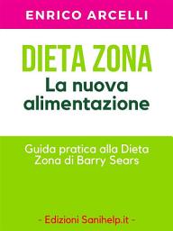 Icon image Dieta Zona. La nuova alimentazione. Guida pratica alla dieta Zona di Barry Sears