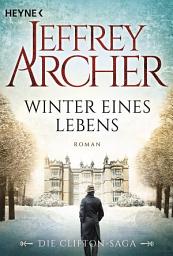 Icon image Winter eines Lebens: Die Clifton Saga 7 - Roman