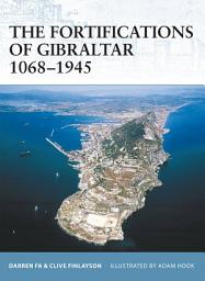 Icon image The Fortifications of Gibraltar 1068–1945