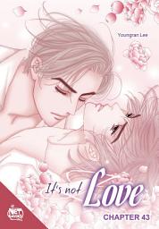 Icon image It's Not Love Chapter 43