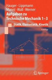 Icon image Aufgaben zu Technische Mechanik 1-3: Statik, Elastostatik, Kinetik, Ausgabe 4