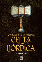 Icon image O Grande Livro da Mitologia: Celta e Nórdica