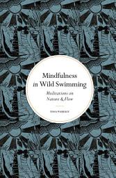 Icon image Mindfulness in Wild Swimming: Meditations on Nature & Flow