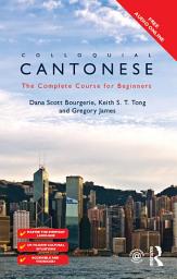 Icon image Colloquial Cantonese: The Complete Course for Beginners, Edition 2