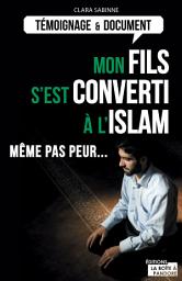 Icon image Mon fils s'est converti à l'islam: Même pas peur...