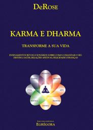 Icon image Karma e Dharma: Ensinamentos revolucionários sobre como comandar o seu destino, saúde, relações afetivas, felicidade e finanças.