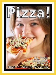 Icon image Just Pizza! vol. 1: Big Book of Pizza Food Photographs & Pictures